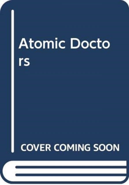 Book cover of: Atomic Doctors. By: Nolan, James L., Jr.