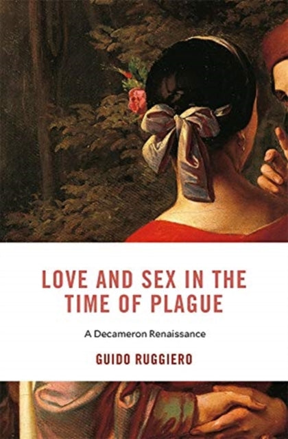 Book cover of: Love and Sex in the Time of Plague. By: Guido Ruggiero
