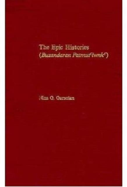 Book cover of: Epic Histories (Buzandaran Patmut‘iwnk‘). By: Nina G. Garsoian