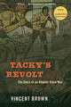 Book cover of: Tacky’s Revolt. By: Vincent Brown