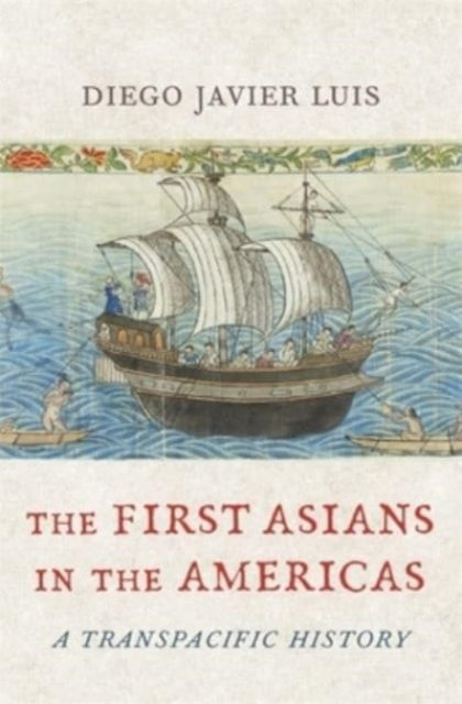 Book cover of: First Asians in the Americas. By: Diego Javier Luis