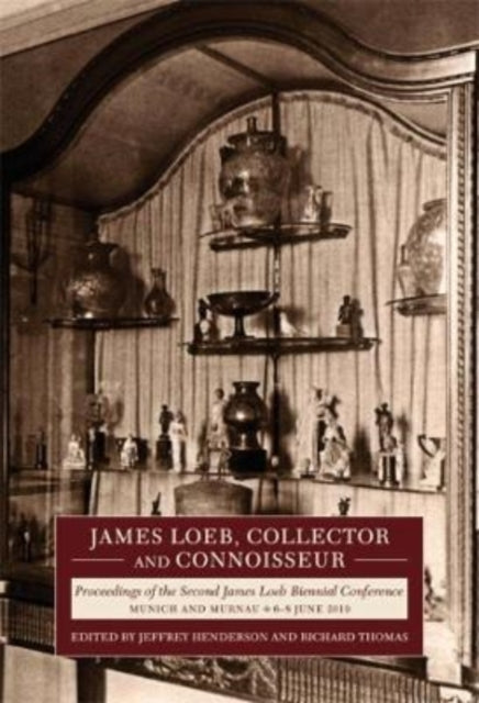Book cover of: James Loeb, Collector and Connoisseur. By: Jeffrey Henderson