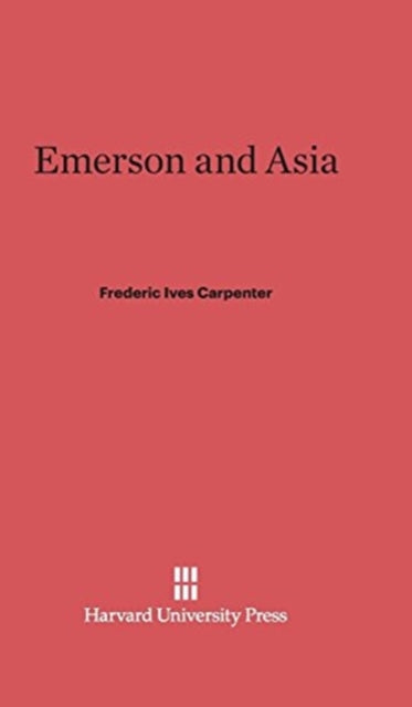 Book cover of: Emerson and Asia. By: Frederic Ives Carpenter
