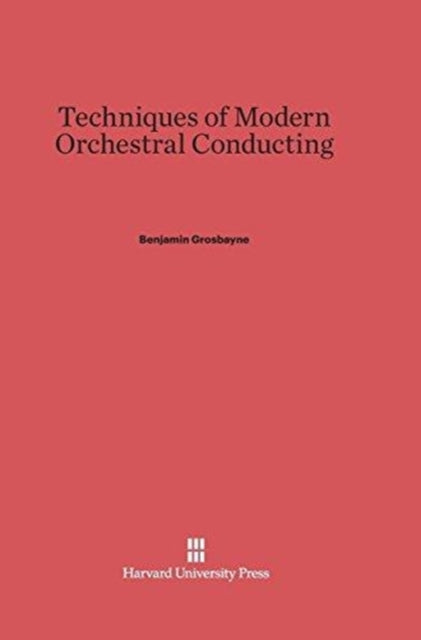 Book cover of: Techniques of Modern Orchestral Conducting. By: Benjamin Grosbayne
