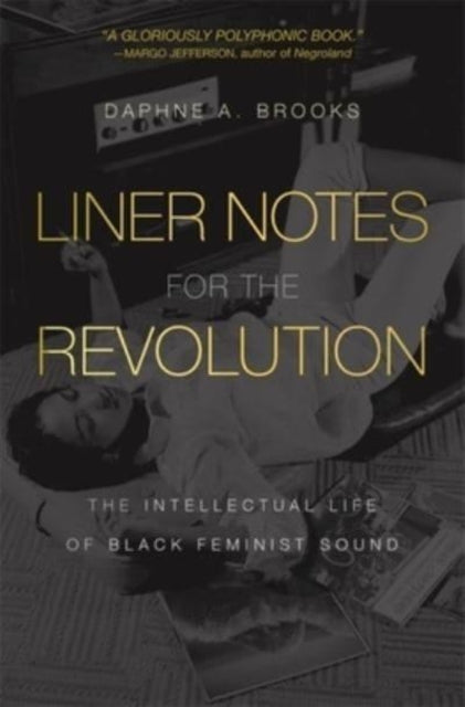 Book cover of: Liner Notes for the Revolution. By: Daphne A. Brooks
