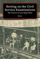 Book cover of: Betting on the Civil Service Examinations. By: En Li