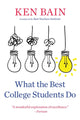 Book cover of: What the Best College Students Do. By: Ken Bain