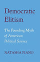 Book cover of: Democratic Elitism. By: Natasha Piano