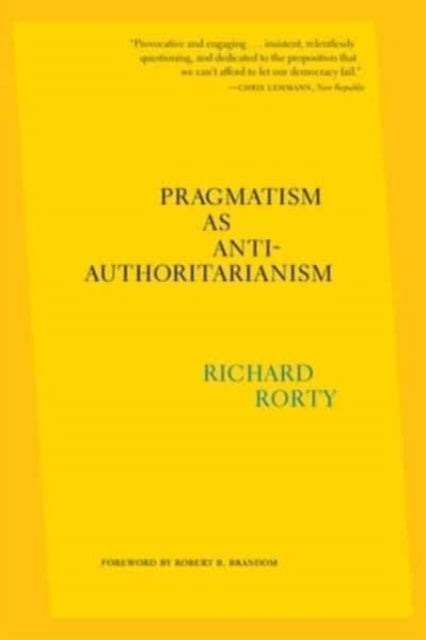 Book cover of: Pragmatism as Anti-Authoritarianism. By: Richard Rorty