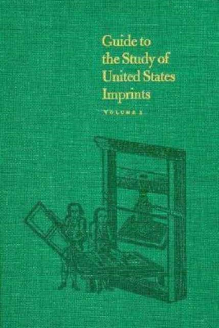 Book cover of: Guide to the Study of United States Imprints