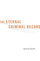Book cover of: Eternal Criminal Record. By: James B Jacobs