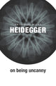 Book cover of: Heidegger on Being Uncanny. By: Katherine Withy