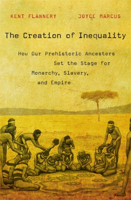 Book cover of: Creation of Inequality. By: Kent Flannery