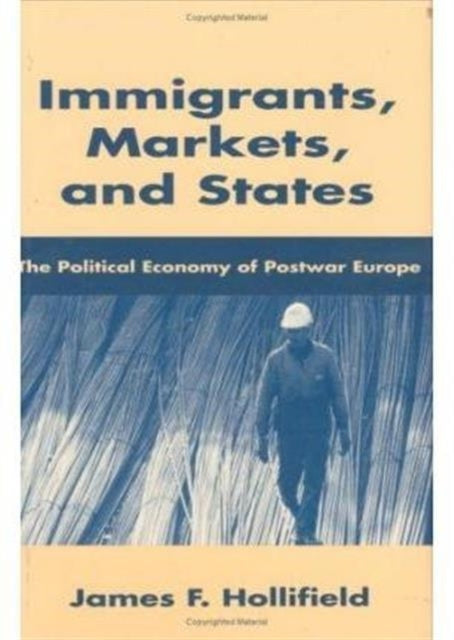 Book cover of: Immigrants, Markets, and States
