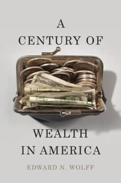 Book cover of: Century of Wealth in America. By: Edward N. Wolff