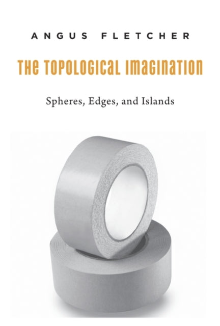 Book cover of: Topological Imagination. By: Angus Fletcher