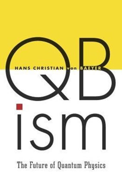 Book cover of: QBism. By: Hans Christian Von Baeyer