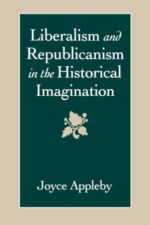 Liberalism and Republicanism in the Historical Imagination