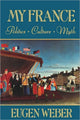 Book cover of: My France. By: Eugen Weber