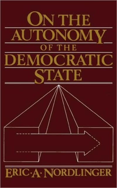 Book cover of: On the Autonomy of the Democratic State. By: Eric A. Nordlinger