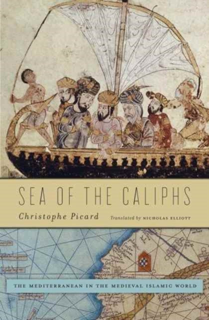 Book cover of: Sea of the Caliphs. By: Christophe Picard