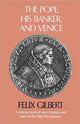 Book cover of: Pope, His Banker, and Venice. By: Felix Gilbert