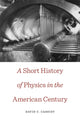 Book cover of: Short History of Physics in the American Century. By: David C. Cassidy