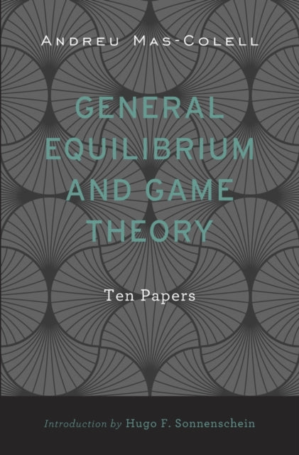 Book cover of: General Equilibrium and Game Theory. By: Andreu Mas-Colell