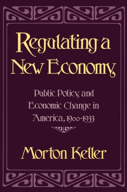 Book cover of: Regulating a New Economy. By: Morton Keller