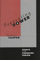 Book cover of: Separating Power. By: Gerhard Casper