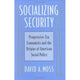 Book cover of: Socializing Security. By: David A. Moss