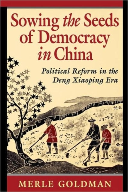 Book cover of: Sowing the Seeds of Democracy in China. By: Merle Goldman