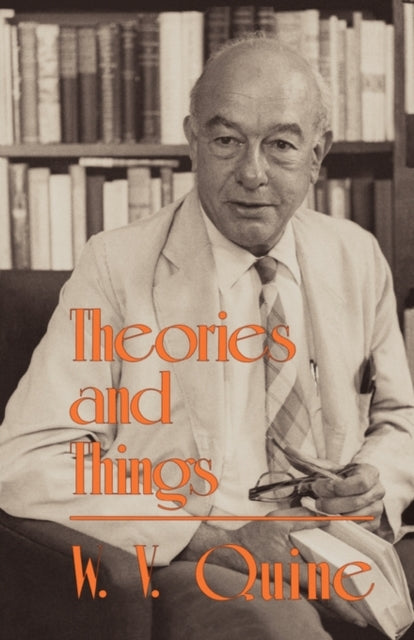 Book cover of: Theories and Things. By: Willard Van Orman Quine