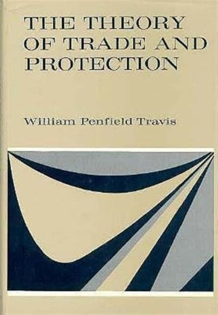 Book cover of: Theory of Trade and Protection. By: William Penfield Travis
