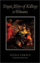 Book cover of: Tragic Ways of Killing a Woman. By: Nicole Loraux