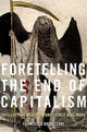 Book cover of: Foretelling the End of Capitalism. By: Francesco Boldizzoni