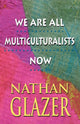 Book cover of: We Are All Multiculturalists Now. By: Nathan Glazer