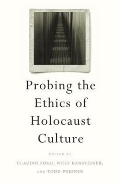 Book cover of: Probing the Ethics of Holocaust Culture. By: Claudio Fogu