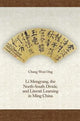 Book cover of: Li Mengyang, the North-South Divide, and Literati Learning in Ming China. By: Chang Woei Ong