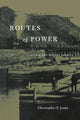 Book cover of: Routes of Power. By: Christopher F. Jones