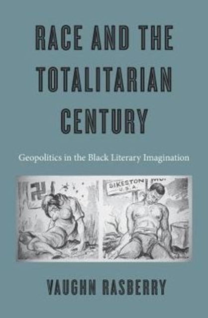 Book cover of: Race and the Totalitarian Century. By: Vaughn Rasberry
