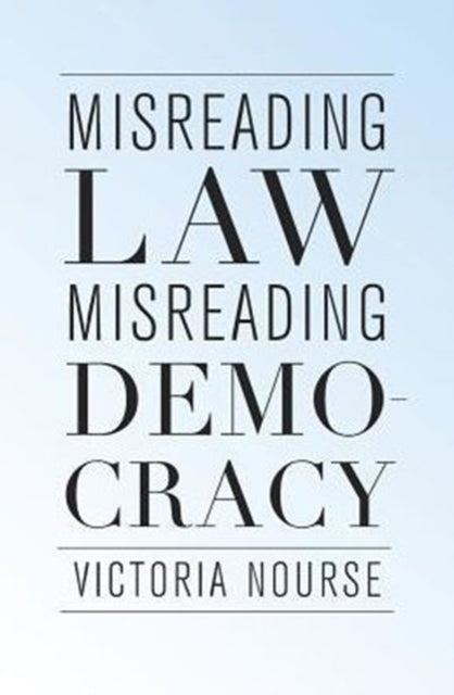 Book cover of: Misreading Law, Misreading Democracy. By: Victoria F. Nourse