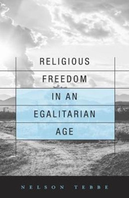 Book cover of: Religious Freedom in an Egalitarian Age. By: Nelson Tebbe