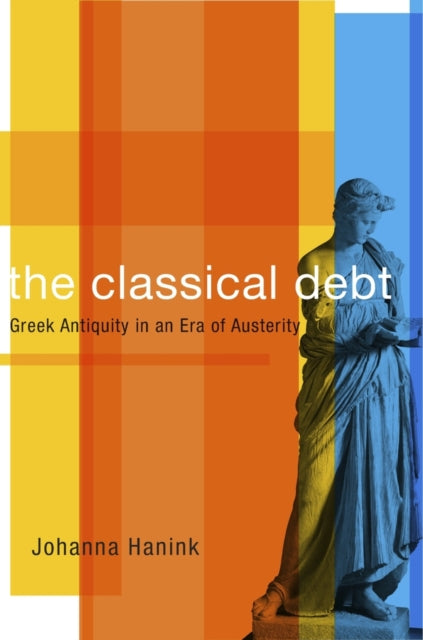 Book cover of: Classical Debt. By: Johanna Hanink