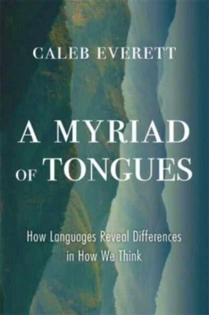 Book cover of: Myriad of Tongues. By: Caleb Everett