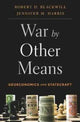 Book cover of: War by Other Means. By: Ambassador Robert D. Blackwill