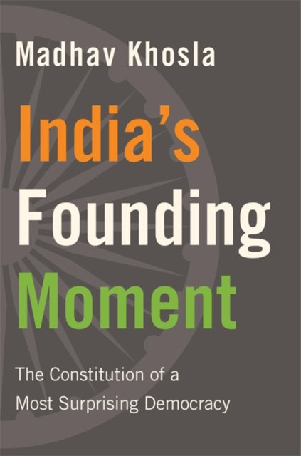 Book cover of: India’s Founding Moment. By: Madhav Khosla