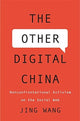 Book cover of: Other Digital China. By: Jing Wang