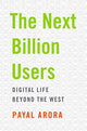 Book cover of: Next Billion Users. By: Payal Arora