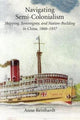 Book cover of: Navigating Semi-Colonialism. By: Anne Reinhardt